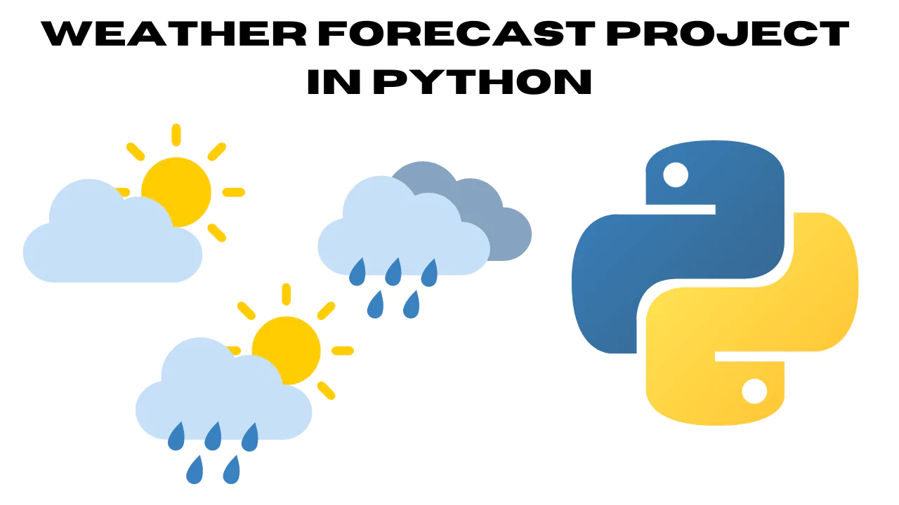 60+ Python Projects with Source Code for Practice - Weather Forecast