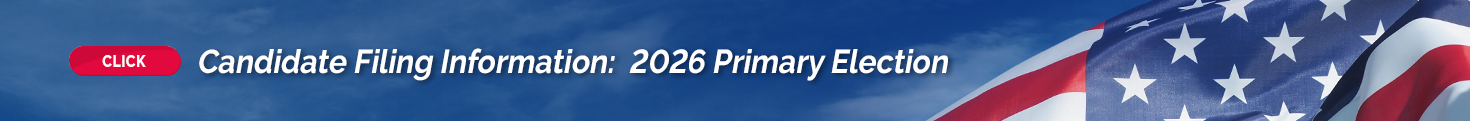 Click to go to Candidate Filing Information for the 2026 Primary Election