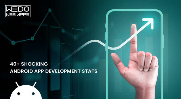 40+ Shocking Android App Development Stats 40+ Shocking Android App Development Stats