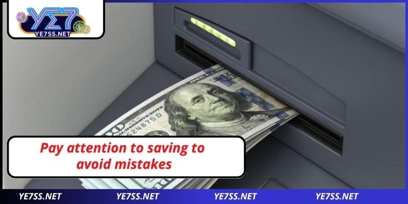 Depositing money into YE7 With Convenient, Easy Methods 4 When recharging YE7, pay attention to saving to avoid mistakes